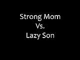 Mom over powers not her lazy son