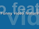 Funny Video Features