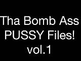 Tha Bomb Ass PUSSY Files! vol.1 By: FTW88