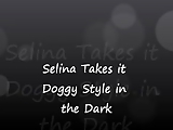 Selina Takes it Doggy Style in the Dark