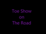 Toe Show on the Road