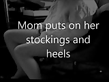 mom puts on her stockings and heels