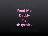 Sissy Training Volume 5 - Feed Me Daddy