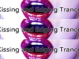 Edging And Kissing Trance