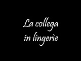 La collega in lingerie